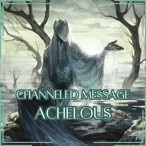 Mensaje canalizado de Achelous - Carta canalizada directa [Una página] - ¡Solo artículo digital!