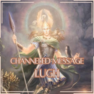 Mensagem Canalizada de Lugh - Carta Canalizada Direta [Uma Página] - Somente Item Digital!
