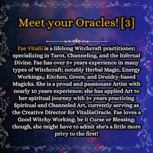 May include: A digital graphic with a dark blue and purple gradient background featuring a white floral border. The text reads: Meet your Oracles! [3] Fae Vitalii is a lifelong Witchcraft practitioner; specializing in Tarot, Channeling, and the Infernal Divine.