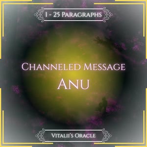 May include: A square graphic with a yellow and black border featuring the text 1 - 25 PARAGRAPHS, CHANNELED MESSAGE ANU, and VITALII'S ORACLE. The center displays a glowing yellow circular light surrounded by dark, hazy purple and black clouds.