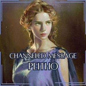 Mensaje canalizado de Peitho - Carta canalizada directa [Una página] - ¡Solo artículo digital!