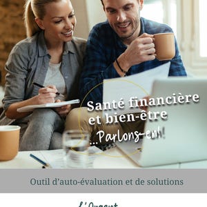 May include: A man and woman are seated, looking at a laptop and documents. The woman is writing in a notebook. The man holds a mug. Text on the image reads "Santé financière et bien-être...Parlons-en!" and "Outil d'auto-évaluation et de solutions."