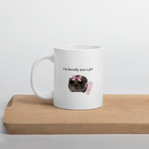 I&#39;m Literally Just A Girl Sad Hamster Funny Girly Gift Mug