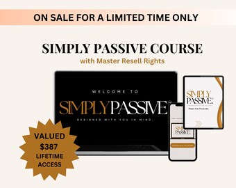 SIMPLY PASSIVE COURSE with Master Resell Rights | Done For You Digital Marketing Course, Digital Product for Beginners, Simply Passive