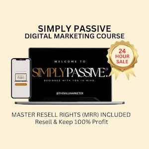 Könnte beinhalten: Werbebild für einen digitalen Marketingkurs. Das Bild zeigt einen Laptop und ein Smartphone, beide mit dem Logo "SIMPLY PASSIVE". Ein goldenes Siegel zeigt "24 HOUR SALE". Der Text enthält "MASTER RESELL RIGHTS (MRR) INCLUDED."