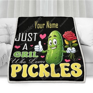 Custom Name Pickles Just A Girl Who Loves Pickle Blanket , Gift For The Girls , Gift Blanket, Throw Blankets, Soft  Blanket, Fleece Blanket