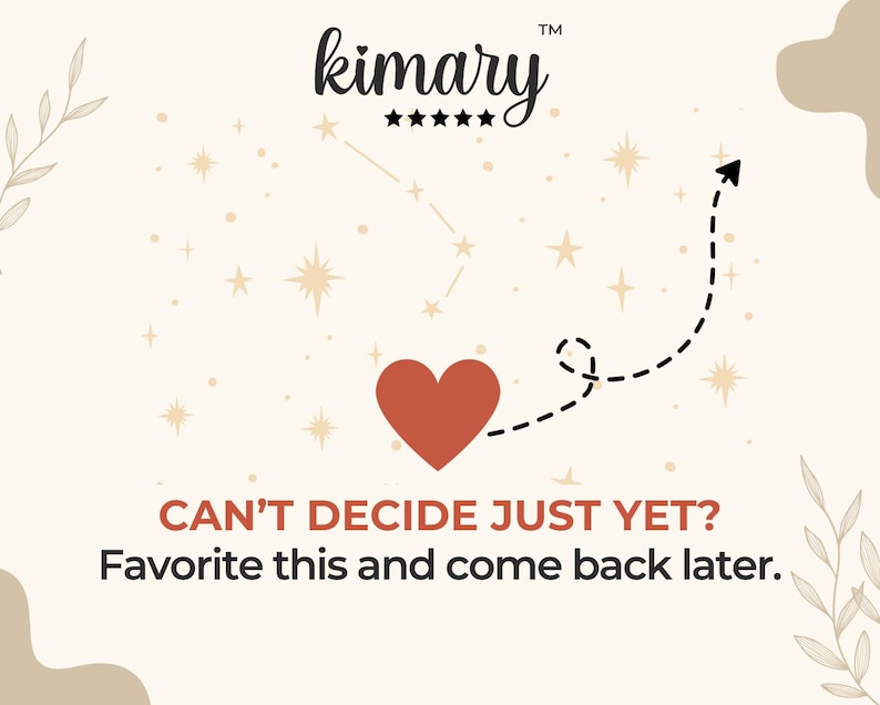 May include: Cream-colored graphic with the brand name "kimary" in a script font, a constellation, and a red heart. The text reads "CAN'T DECIDE JUST YET? Favorite this and come back later."