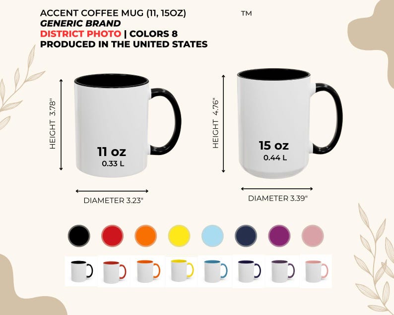 May include: Two white accent coffee mugs with black handles and interior. One mug is 3.78 inches tall and holds 11 oz. The other mug is 4.76 inches tall and holds 15 oz. The image shows the diameter and available colors.