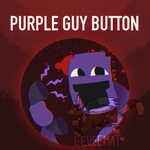 May include: Illustration of a purple character with a black mouth and white eyes, with the text "PURPLE GUY BUTTON" above. A brown and white cat is in front of the character. The background is red.