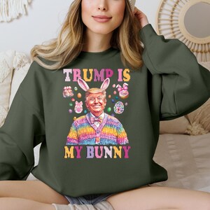 Trump Is My Bunny Sweatshirt, Make Easter Great Again Trump Sweatshirt, Easter Trump Egg Sweatshirt, Funny Easter Sweat, Easter Humor Sweat