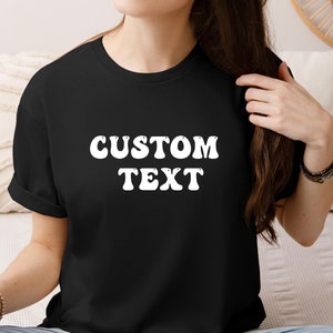 Custom Text Shirt, Custom Unisex Tee, Personalized Custom Shirt, Business Logo Shirt, Custom Made Shirt, Design Your Shirt, Your Text Shirt
