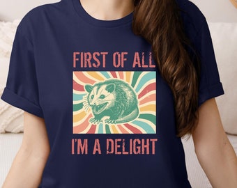 First Of All I'm A Delight Shirt,Funny Opossum Shirt,Cute Sarcastic,Womens Self Love Shirt,Angry Possum Shirt,Possum Lover Gift,Opossum Tee