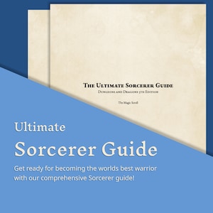 May include: A beige and white textured background with the text "THE ULTIMATE SORCERER GUIDE" in black. Below the title is the text "DUNGEONS AND DRAGONS 5TH EDITION" in black. Below that is the text "The Magic Scroll" in black. The text "Ultimate Sorcerer Guide" is in white on a blue background. Below the text is the text "Get ready for becoming the worlds best warrior with our comprehensive Sorcerer guide!" in white on a blue background.