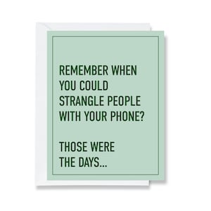 Strangle People With Our Phones Greeting Card