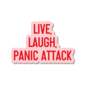 Live, Laugh, Panic Attack Sticker