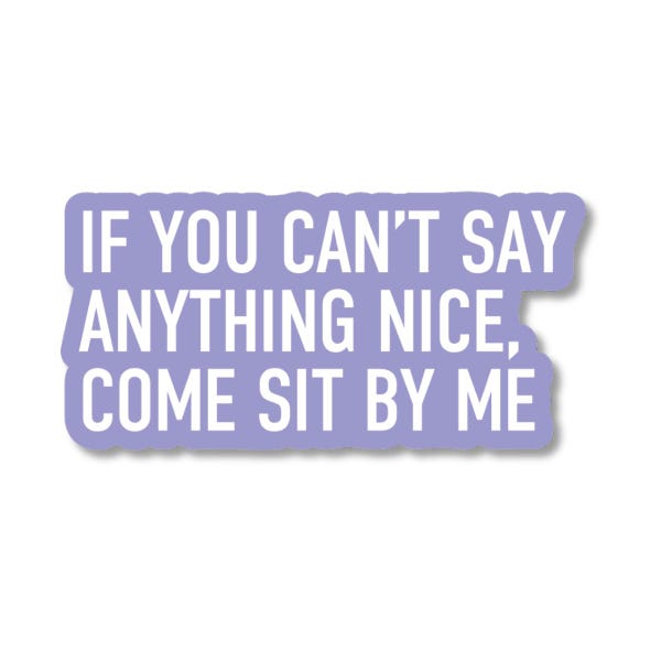 Can't Say Anything Nice Sticker