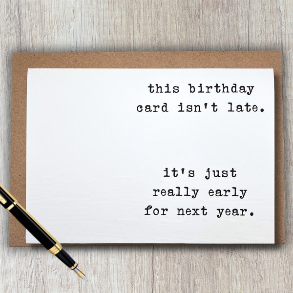 funny belated birthday card | this birthday card isn't late. it's just really early for next year | 5x7 blank greeting card