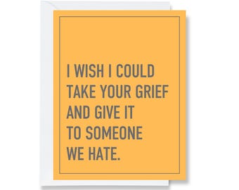 Give Your Grief To Someone We Hate Greeting Card