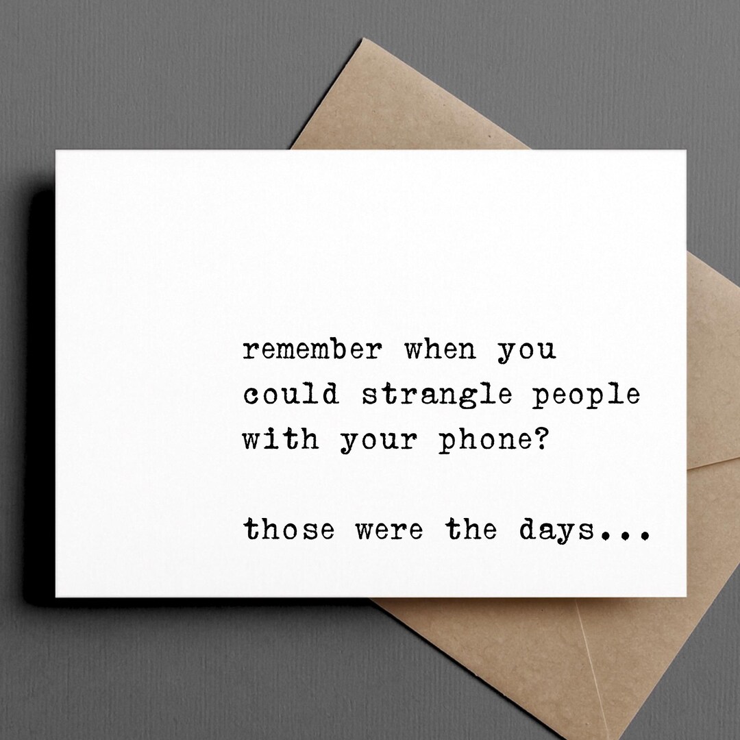 Strangle Phone Funny Anytime Card for a Friend / Quotes About Life | Remember When We ...
