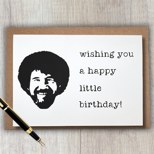 funny birthday card | bob ross - wishing you a happy little birthday! | 5x7 blank greeting card