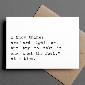grief, anytime or sorry for your loss card | i know things are hard right now... | blank greeting card | INK116