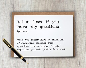 workplace humor anytime card | let me know if you have any questions definition | 5x7 blank greeting card