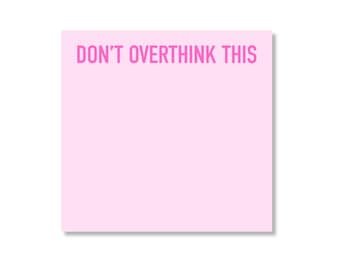 Don't Overthink This Sticky Note Pad