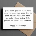 funny birthday card | you know you're old when you spin the year online like it's wheel of fortune | blank greeting card