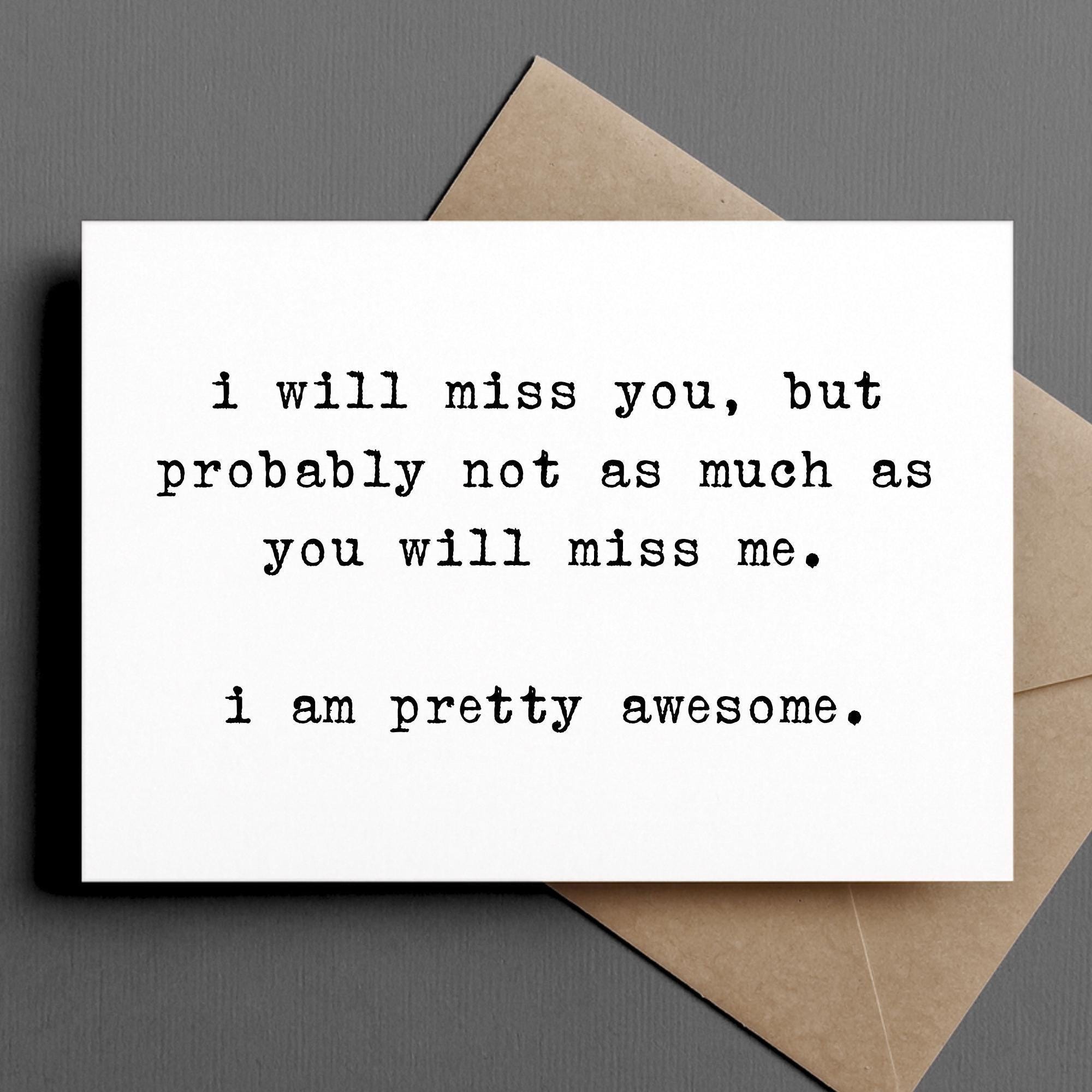 Funny Coworker/friend Leaving/moving Card | I Will Miss You, but You Also  Will Miss Me. I Am Pretty Awesome. - Etsy, image size:2000x2000