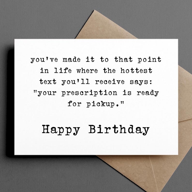 funny birthday card | you've reached a point where the hottest text you get says your "prescription is ready" | blank greeting card | INK097 image 1