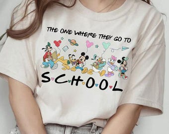 Mickey and Friends Disney Back To School Shirt, The One Where They Go To School Kindergarten First Grade Teacher Shirt, Teacher Appreciation