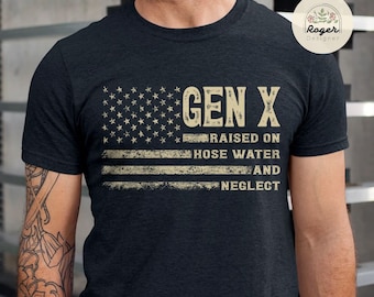 Vintage Gen X Raised On Hose Water And Neglect T-Shirt, Sarcastic Shirt, Funny Quotes Shirt, Mens Womens Unisex T-shirt