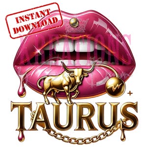May include: Pink glossy lips with a gold bull and chain, dripping with gold, and the word "TAURUS" in gold letters.