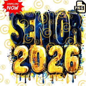 Senior 2026 PNG | Blue and Gold Paint Splatter Graduation Sublimation Design | Class of 2026 Drip Shirt Graphic | Digital Senior Year