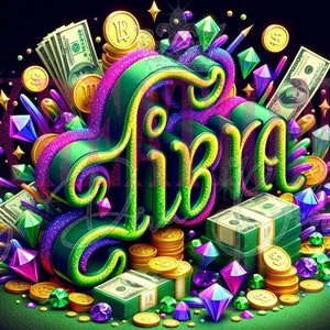 May include: A 3D rendering of the word "Libra" in green and purple with glitter and jewels. The word is surrounded by stacks of money, gold coins, and sparkling gems.