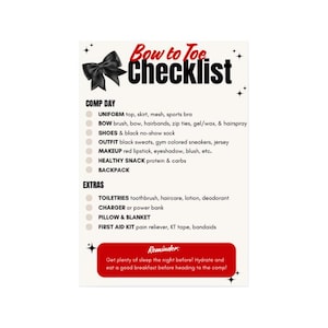 Op de afbeelding: Een checklist met de titel "Bow to Toe Checklist" met een rode strik bovenaan. De checklist is onderverdeeld in twee secties: "Comp Day" en "Extras". Elke sectie bevat een lijst met items om in te pakken voor een wedstrijd, zoals uniform, schoenen, make-up, gezonde snacks, rugzak, toiletartikelen, oplader, kussen en deken, en een EHBO-doos. De checklist bevat ook een herinnering om de nacht ervoor voldoende slaap te krijgen, te hydrateren en een goed ontbijt te eten voordat je naar de wedstrijd gaat.