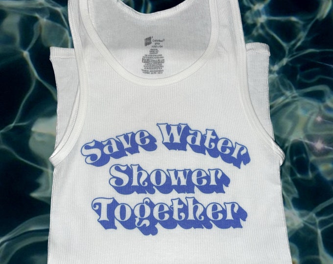 Featured listing image: Save Water Shower Together tank