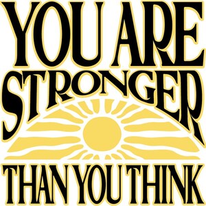 You Are Stronger Than You Think Sticker