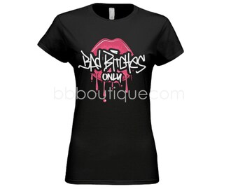 Bad B-tches Only T-Shirt