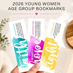 May include: Three colorful bookmarks with the text "Builder of Faith", "Messenger of Hope", and "Gatherer of Light". Each bookmark has a watercolor design in shades of blue, pink, and yellow. The text "2026 Young Women Age Group Bookmarks" is at the top.