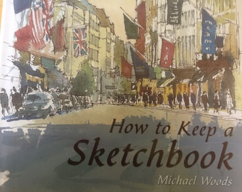 How To Keep A Sketchbook Michael Woods  First Edition Vintage Hardcover Beautifully Illustrated Copy