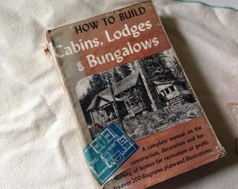 How to Build Cabins, Lodges, and Bungalows 1949 Hardcover Carpentry Guide