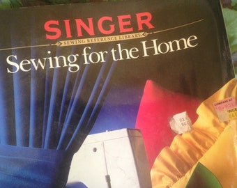 Singer Sewing For The Home First Edition Vintage Softcover Beautifully Illustrated Copy 1984