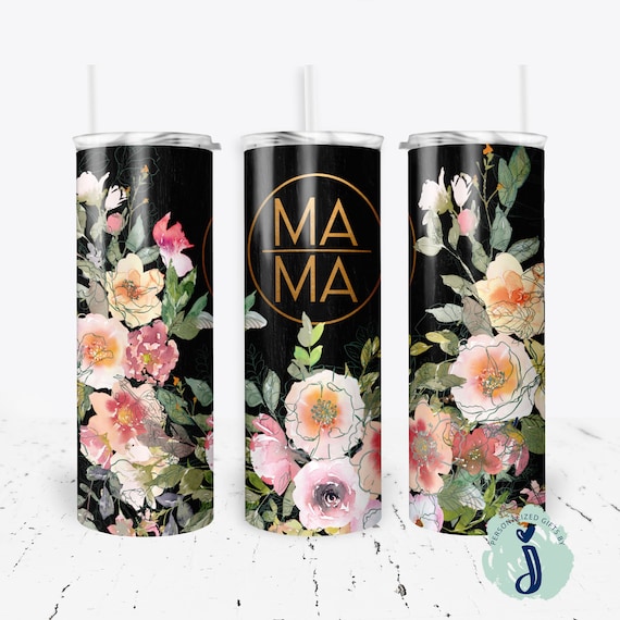 Mama Tumbler, Sweet Floral Mama Tumbler,  Gift for Mama, Mama Gift Tumbler, Mothers Day Gift