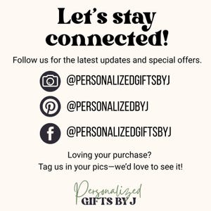 May include: A graphic with the text "Let's stay connected!" and social media handles. Includes icons for Instagram, Pinterest, and Facebook, each followed by a username. The bottom of the graphic features the text "Personalized Gifts By J".