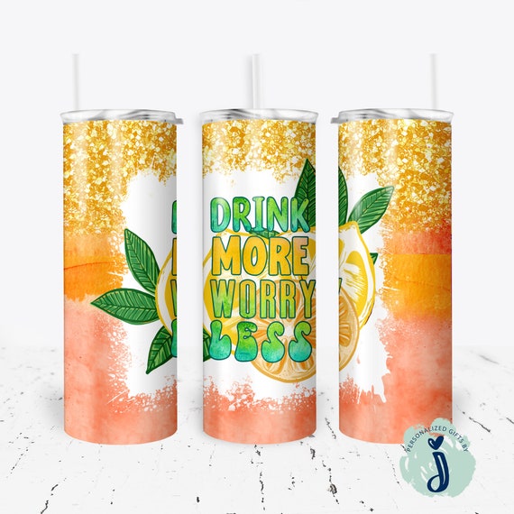 Drink More Tumbler, Worry Less drinkware, Bridesmaid Gift, Summer Vacation 20 oz cup