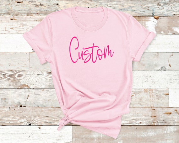 Custom Pink T- shirt, Bridesmaid Shirt, Your Saying Shirt