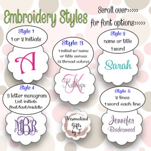 May include: A graphic showing different embroidery styles for monogramming.  The styles include 1 or 2 initials, a name or title, 1 initial with a name or title, a 3 letter monogram, and 2 lines of text.  The text "Scroll over>>>> for font options>>>>" is at the top of the image.