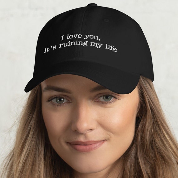 【DISCERNMENT】Glossy I LOVE YOU ball cap Gift Her an I Love You, It's Ruining My Life Baseball Dad