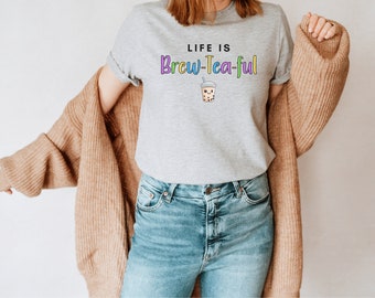 Colourful Life is Brew-Tea-Ful Tshirt, Boba Addict Shirt, Bubble Tea Tee, Beautiful Womens Clothing